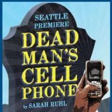 ArtsWest Premieres DEAD MAN'S CELL PHONE 9/9-10/3